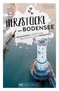 Title: Herzstücke am Bodensee: Besonderes abseits der bekannten Wege entdecken, Author: Alexander Pohle