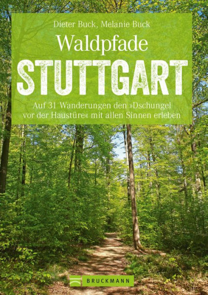 Waldpfade Stuttgart: Auf 31 Wanderungen den 