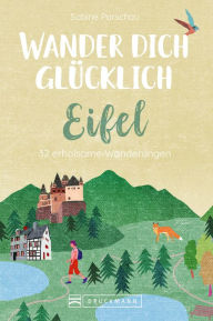 Title: Wander dich glücklich - Eifel, Author: Sabine Parschau