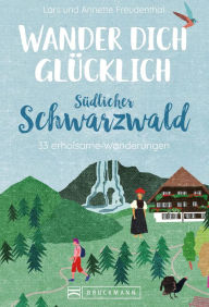 Title: Wander dich glücklich - südlicher Schwarzwald, Author: Lars Freudenthal