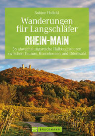 Title: Wanderungen für Langschläfer Rhein-Main: 36 abwechslungsreiche Halbtagestouren zwischen Taunus, Rheinhessen und Odenwald, Author: Sabine Holicki