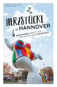 Title: Herzstücke in Hannover: Besonderes abseits der bekannten Wege entdecken, Author: Constantin Alexander