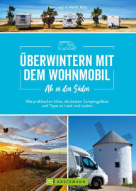 Title: Ab in den Süden - Überwintern mit dem Wohnmobil: Alle praktischen Infos, die besten Campingplätze und Tipps zu Land und Leuten, Author: Petra Lupp