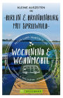 Wochenend und Wohnmobil - Kleine Auszeiten Berlin & Brandenburg mit Spreewald