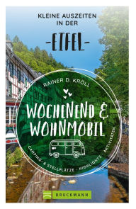 Title: Wochenend und Wohnmobil - Kleine Auszeiten in der Eifel, Author: Rainer D. Kröll