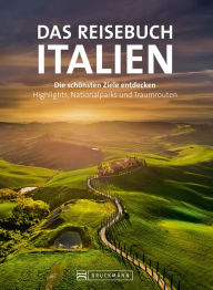 Title: Das Reisebuch Italien: Die schönsten Ziele entdecken - Highlights, Nationalparks und Traumstraßen, Author: Herbert Taschler