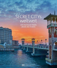 Title: Secret Citys weltweit: 100 charmante Städte abseits des Trubels, Author: Jochen Müssig