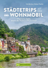 Title: Städtetrips mit dem Wohnmobil: Charmante Städte abseits des Trubels in Deutschland, Author: Udo Bernhart