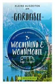 Title: Wochenend und Wohnmobil - Kleine Auszeiten am Gardasee, Author: Udo Bernhart