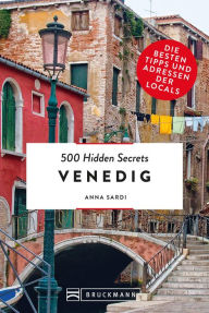 Title: 500 Hidden Secrets Venedig: Die besten Tipps und Adressen der Locals, Author: Anna Sardi