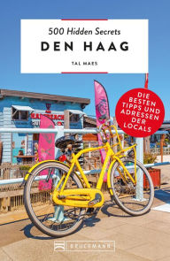Title: 500 Hidden Secrets Den Haag: Die besten Tipps und Adressen der Locals, Author: Tal Maes