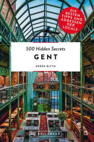 Title: 500 Hidden Secrets Gent: Die besten Tipps und Adressen der Locals, Author: Derek Blyth