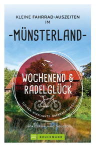 Title: Wochenend und Radelglück - Kleine Fahrrad-Auszeiten im Münsterland: Touren, Highlights, Übernachtungstipps, Author: Linda O'Bryan