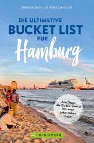 Title: Die ultimative Bucket List für Hamburg: Alle Dinge, die du hier einmal im Leben getan haben musst, Author: Stefanie Sohr