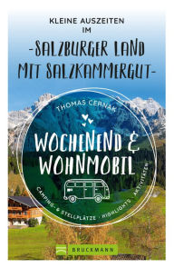 Title: Wochenend und Wohnmobil - Kleine Auszeiten im Salzburger Land, Author: Thomas Cernak