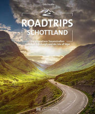 Title: Roadtrips Schottland: Die ultimativen Strecken zwischen Edinburgh und der Isle of Skye, Author: Udo Haafke