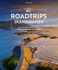 Title: Roadtrips Skandinavien: Die ultimativen Traumstraßen zwischen Kopenhagen und den Lofoten, Author: Lisa Arnold