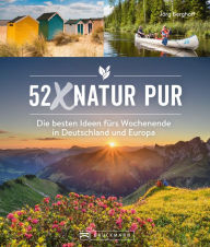 Title: 52 x Natur pur: Die besten Ideen für's Wochenende in Deutschland und Europa, Author: Jörg Berghoff