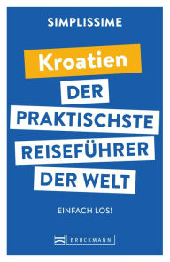 Title: SIMPLISSIME - der praktischste Reiseführer der Welt Kroatien: Einfach los!, Author: Bruckmann Verlag