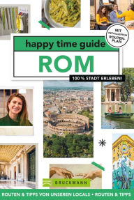 Title: happy time guide Rom: 100 % Stadt erleben, Author: Jessica Schots