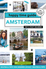 Title: happy time guide Amsterdam: 100 % Stadt erleben, Author: Kirsten Duijn