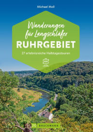 Title: Wanderungen für Langschläfer Ruhrgebiet: 27 abwechslungsreiche Halbtagestouren, Author: Michael Moll