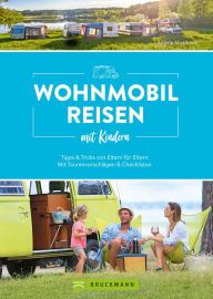 Title: Wohnmobilreisen mit Kindern Tipps & Tricks von Eltern für Eltern: Button: Mit Tourenvorschlägen & Checklisten, Author: Angela Misslbeck