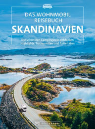 Title: Das Wohnmobil Reisebuch Skandinavien: Die schönsten Campingziele entdecken Highlights, Traumrouten und Aktivitäten, Author: Diverse Diverse
