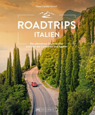 Title: Roadtrips Italien: Die ultimativen Traumstraßen zwischen Lombardei und Apulien, Author: Nana Claudia Nenzel