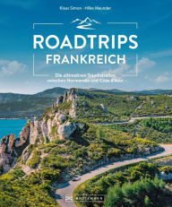Title: Roadtrips Frankreich: Die ultimativen Traumstraßen zwischen Normandie und Côte d'Azur, Author: Klaus Simon