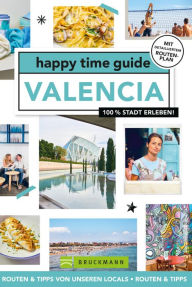 Title: happy time guide Valencia: 100 % Stadt erleben, Author: Fleur van de Put