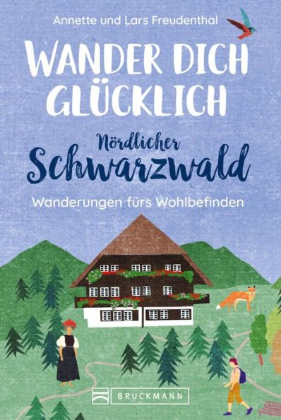 Wander dich glücklich - Nördlicher Schwarzwald: Wanderungen fürs Wohlbefinden
