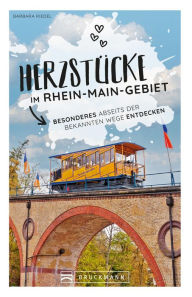 Title: Herzstücke im Rhein-Main-Gebiet: Besonderes abseits der bekannten Wege entdecken, Author: Barbara Riedel