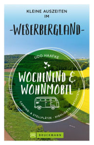 Title: Wochenend & Wohnmobil Kleine Auszeiten im Weserbergland, Author: Udo Haafke