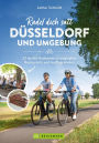 Radel dich satt Düsseldorf & Umgebung: 22 leichte Radtouren zu originellen Restaurants und Ausflugslokalen