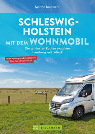 Title: Schleswig-Holstein mit dem Wohnmobil: Die schönsten Routen zwischen Flensburg und Lübeck, Author: Marion Landwehr