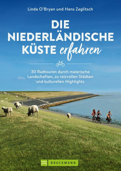 Die niederländische Küste erfahren: 30 Radtouren durch malerische Landschaften, zu reizvollen Städten und kulturellen Highlights