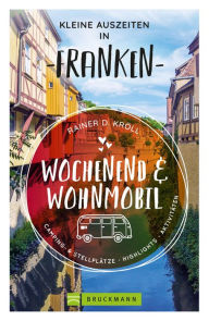 Title: Wochenend und Wohnmobil - Kleine Auszeiten Franken, Author: Rainer D. Kröll
