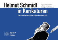 Title: Helmut Schmidt in Karikaturen: Eine visuelle Geschichte der Kanzlerschaft, Author: Ulrich Schnakenberg