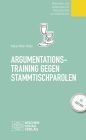 Argumentationstraining gegen Stammtischparolen: Materialien und Anleitungen für Bildungsarbeit und Selbstlernen