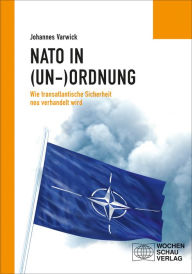 Title: Die NATO in (Un-)Ordnung: Wie transatlantische Sicherheit neu verhandelt wird, Author: Johannes Varwick