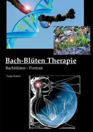 Title: Bach-Blï¿½ten-Therapie, Author: Tanja Katsis