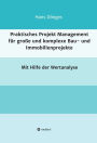 Praktisches Projekt Management für große und komplexe Bau- und Immobilienprojekte: mit Hilfe der Wertanalyse