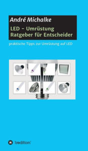 Title: LED - Ratgeber für Entscheider, Author: André Michalke