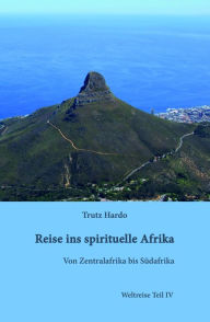 Title: Reise ins spirituelle Afrika: Weltreise Teil IV, Author: Trutz Hardo