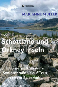 Title: Träume werden wahr, Band 3: Seniorenmädels auf Tour mit dem Reisemobil, Schottland und Orkney Inseln, Author: Marianne Müller