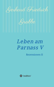 Title: Leben am Parnass V, Author: Gerhard Friedrich Grabbe