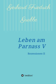 Title: Leben am Parnass V: Rezensionen II, Author: Gerhard Friedrich Grabbe