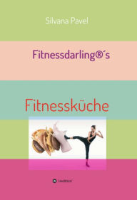 Title: Fitnessdarling: Gesund & Lecker mit Superfood, Author: Silvana Pavel