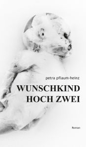 Title: Wunschkind Hoch Zwei, Author: Petra Pflaum-Heinz